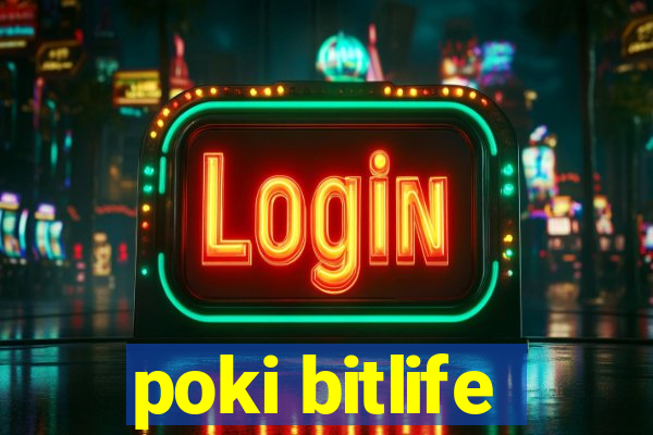 poki bitlife